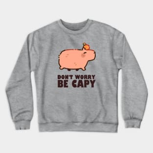 Don't Worry Be Capy - Capybara Crewneck Sweatshirt